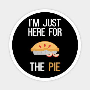 I'm Just Here For The Pie Magnet